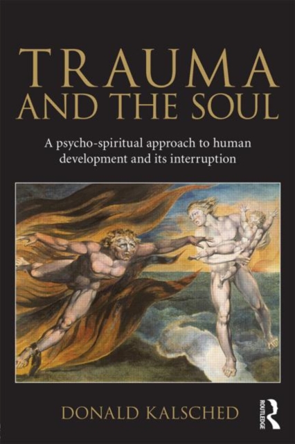 Trauma and the Soul : A psycho-spiritual approach to human development and its interruption, Paperback / softback Book
