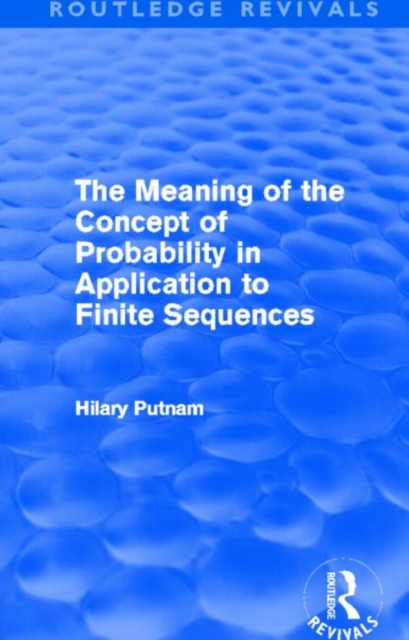 The Meaning of the Concept of Probability in Application to Finite Sequences (Routledge Revivals), Paperback / softback Book