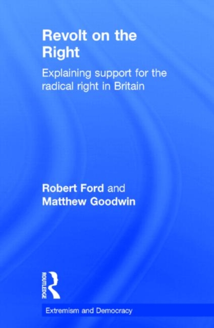 Revolt on the Right : Explaining Support for the Radical Right in Britain, Hardback Book