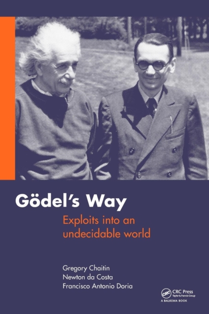 Goedel's Way : Exploits into an undecidable world, Paperback / softback Book
