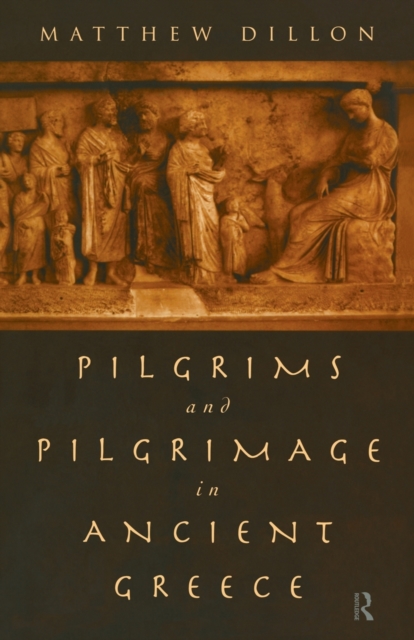 Pilgrims and Pilgrimage in Ancient Greece, Paperback / softback Book