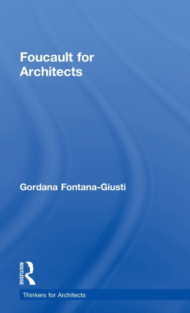 Foucault for Architects, Hardback Book