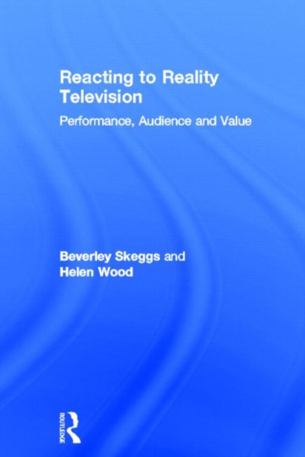 Reacting to Reality Television : Performance, Audience and Value, Hardback Book