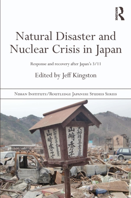 Natural Disaster and Nuclear Crisis in Japan : Response and Recovery after Japan's 3/11, Paperback / softback Book