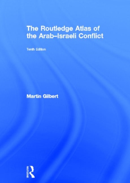 The Routledge Atlas of the Arab-Israeli Conflict, Hardback Book