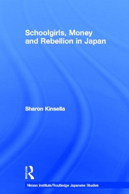 Schoolgirls, Money and Rebellion in Japan, Hardback Book