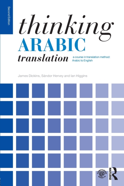 Thinking Arabic Translation : A Course in Translation Method: Arabic to English, Paperback / softback Book
