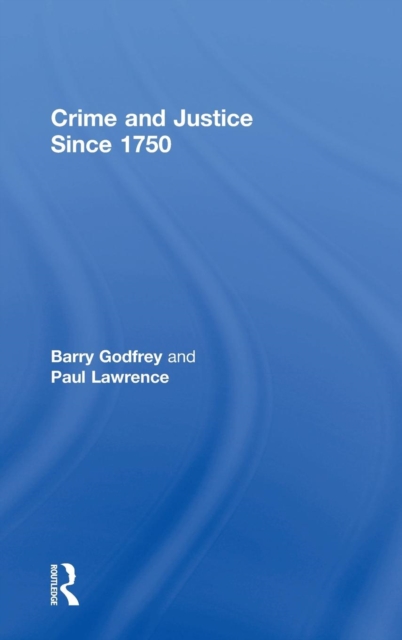 Crime and Justice since 1750, Hardback Book