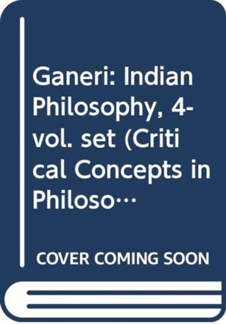 Ganeri: Indian Philosophy, 4-vol. set, Multiple-component retail product Book