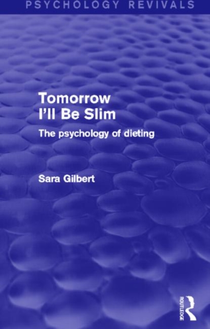 Tomorrow I'll Be Slim (Psychology Revivals) : The Psychology of Dieting, Hardback Book