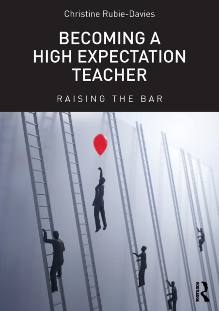 Becoming a High Expectation Teacher : Raising the bar, Paperback / softback Book