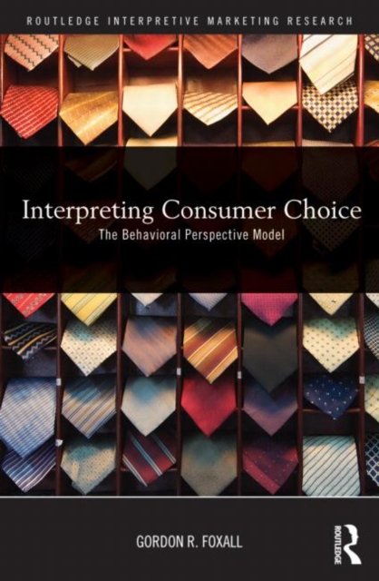 Interpreting Consumer Choice : The Behavioural Perspective Model, Paperback / softback Book