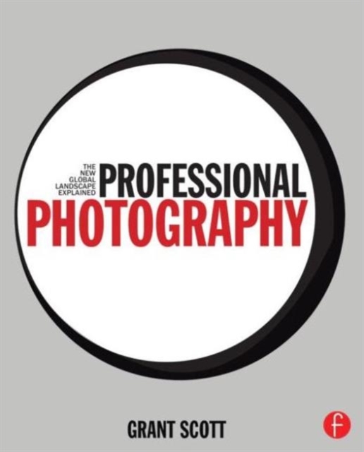 Professional Photography : The New Global Landscape Explained, Paperback / softback Book