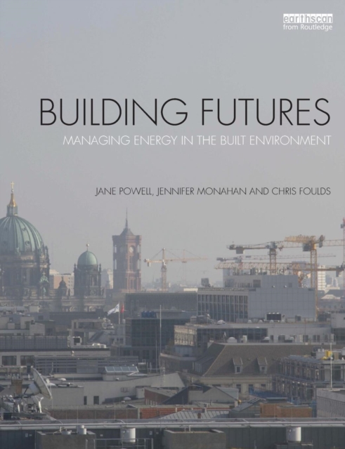 Building Futures : Managing energy in the built environment, Paperback / softback Book