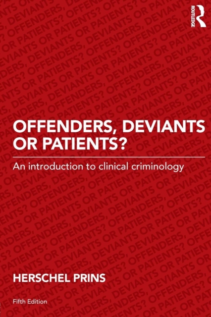 Offenders, Deviants or Patients? : An introduction to clinical criminology, Paperback / softback Book