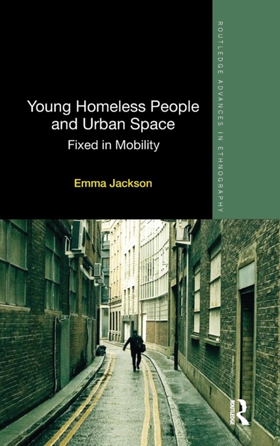 Young Homeless People and Urban Space : Fixed in Mobility, Hardback Book