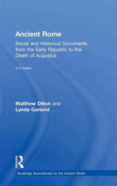 Ancient Rome : Social and Historical Documents from the Early Republic to the Death of Augustus, Hardback Book