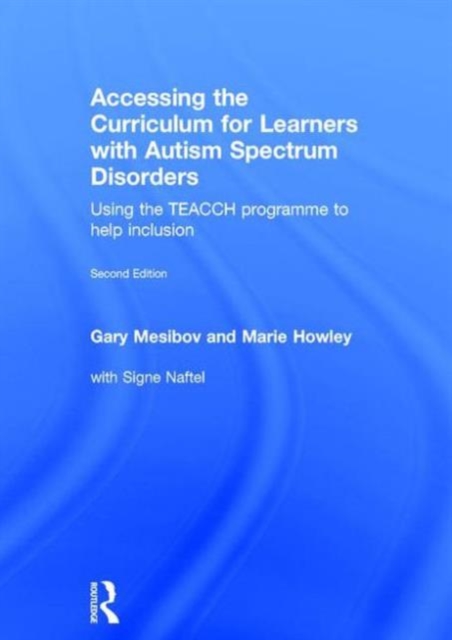 Accessing the Curriculum for Learners with Autism Spectrum Disorders : Using the TEACCH programme to help inclusion, Hardback Book