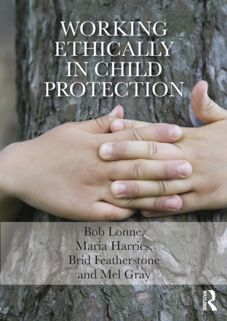 Working Ethically in Child Protection, Paperback / softback Book