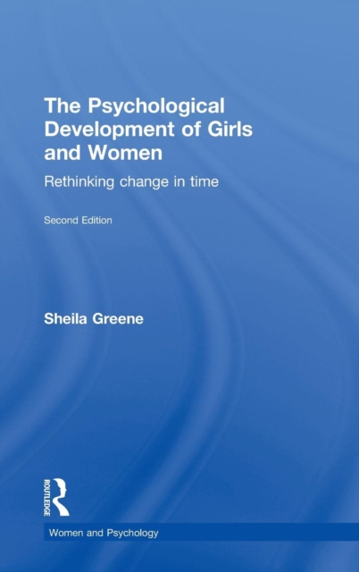 The Psychological Development of Girls and Women : Rethinking change in time, Hardback Book