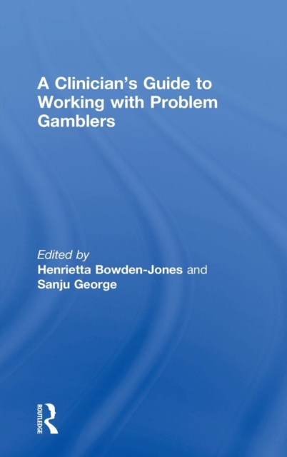A Clinician's Guide to Working with Problem Gamblers, Hardback Book