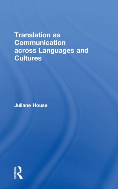 Translation as Communication across Languages and Cultures, Hardback Book