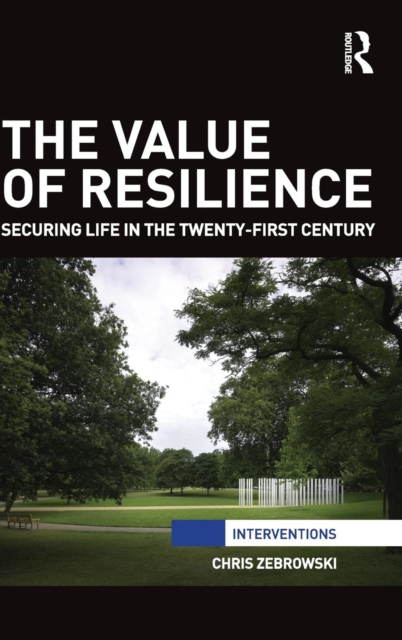 The Value of Resilience : Securing life in the twenty-first century, Hardback Book