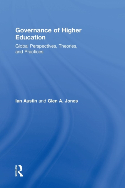 Governance of Higher Education : Global Perspectives, Theories, and Practices, Hardback Book