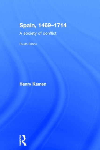 Spain, 1469-1714 : A Society of Conflict, Hardback Book