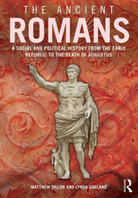 The Ancient Romans : History and Society from the Early Republic to the Death of Augustus, Paperback / softback Book