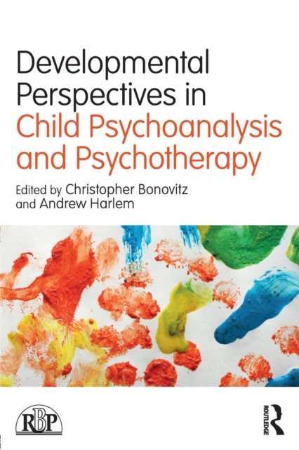 Developmental Perspectives in Child Psychoanalysis and Psychotherapy, Paperback / softback Book