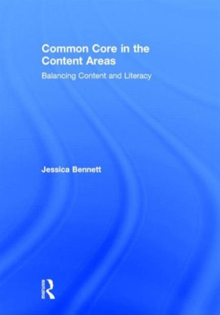 Common Core in the Content Areas : Balancing Content and Literacy, Hardback Book
