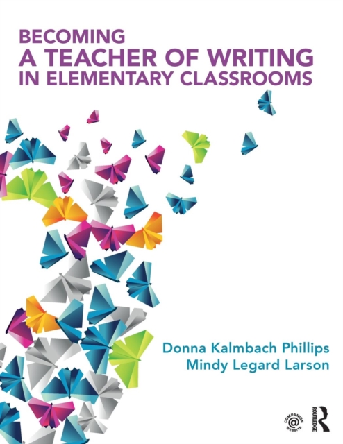 Becoming a Teacher of Writing in Elementary Classrooms, Paperback / softback Book