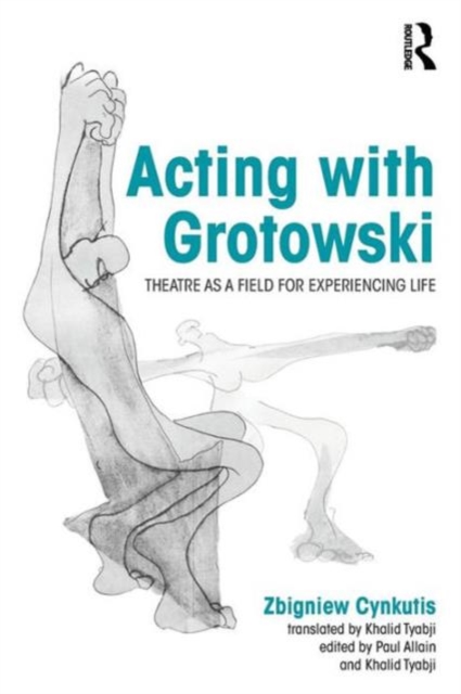 Acting with Grotowski : Theatre as a Field for Experiencing Life, Paperback / softback Book