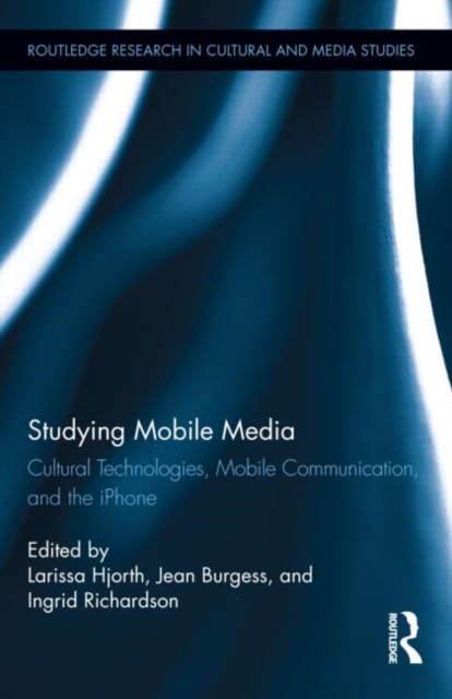 Studying Mobile Media : Cultural Technologies, Mobile Communication, and the iPhone, Paperback / softback Book