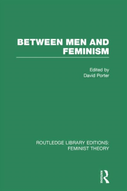 Between Men and Feminism (RLE Feminist Theory) : Colloquium: Papers, Paperback / softback Book