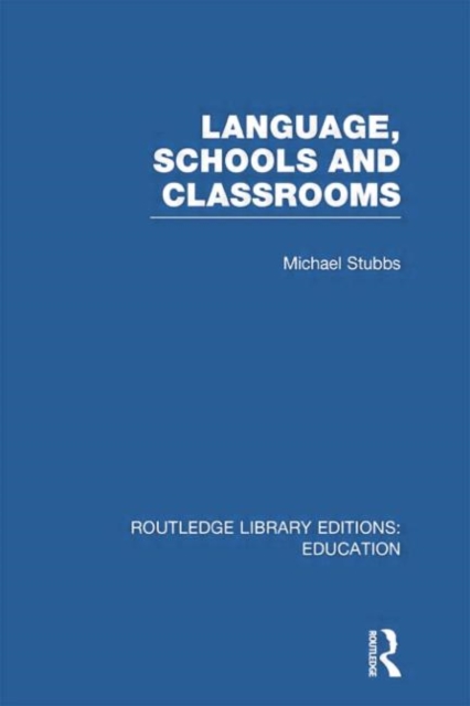 Language, Schools and Classrooms (RLE Edu L Sociology of Education), Paperback / softback Book