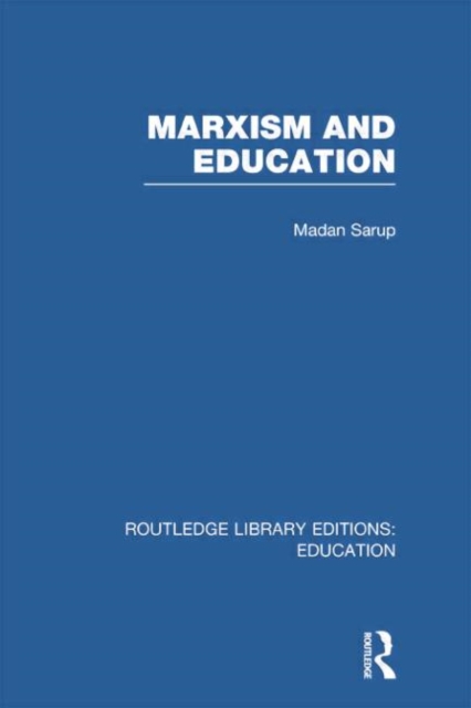 Marxism and Education (RLE Edu L) : A Study of Phenomenological and Marxist Approaches to Education, Paperback / softback Book