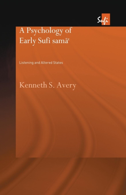 A Psychology of Early Sufi Sama` : Listening and Altered States, Paperback / softback Book