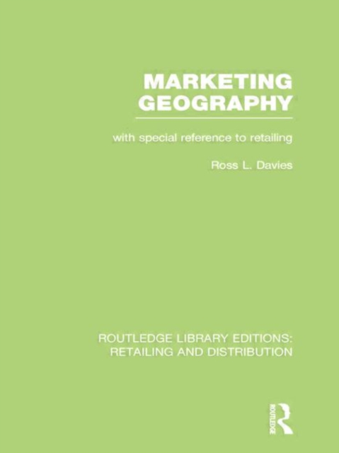 Marketing Geography (RLE Retailing and Distribution) : With special reference to retailing, Paperback / softback Book