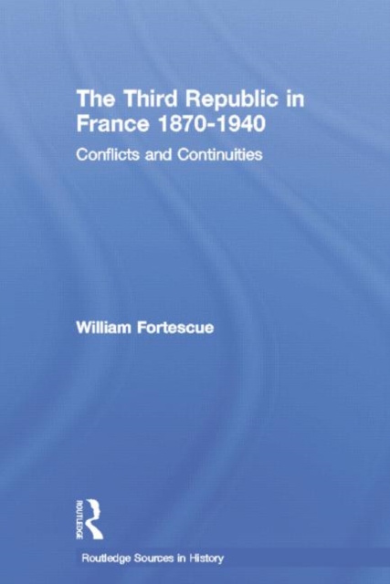 The Third Republic in France 1870-1940 : Conflicts and Continuities, Paperback / softback Book