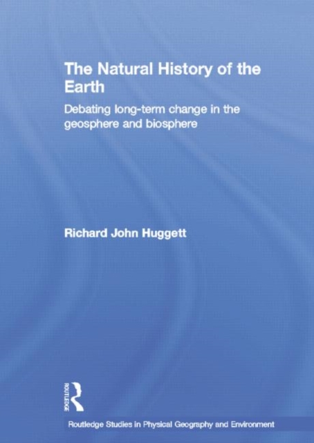 The Natural History of Earth : Debating Long-Term Change in the Geosphere and Biosphere, Paperback / softback Book