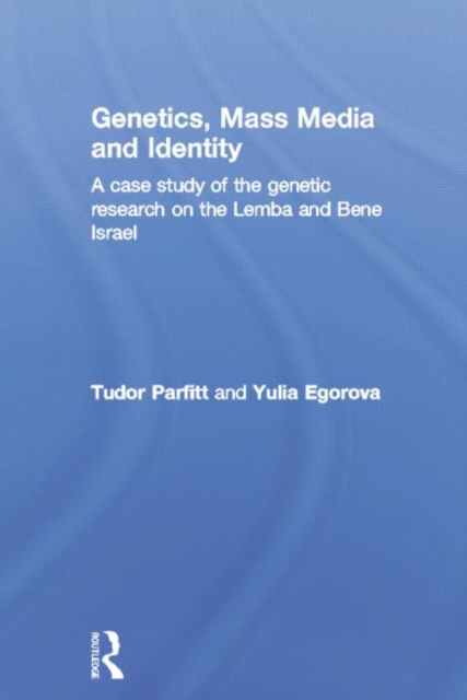 Genetics, Mass Media and Identity : A Case Study of the Genetic Research on the Lemba, Paperback / softback Book