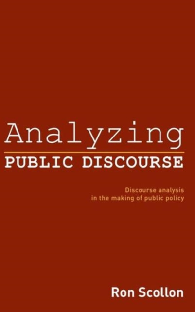 Analyzing Public Discourse : Discourse Analysis in the Making of Public Policy, Hardback Book