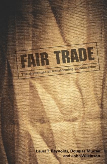 Fair Trade : The Challenges of Transforming Globalization, Paperback / softback Book