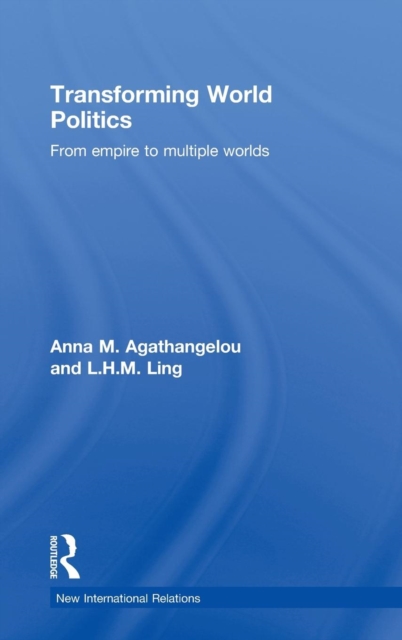 Transforming World Politics : From Empire to Multiple Worlds, Hardback Book
