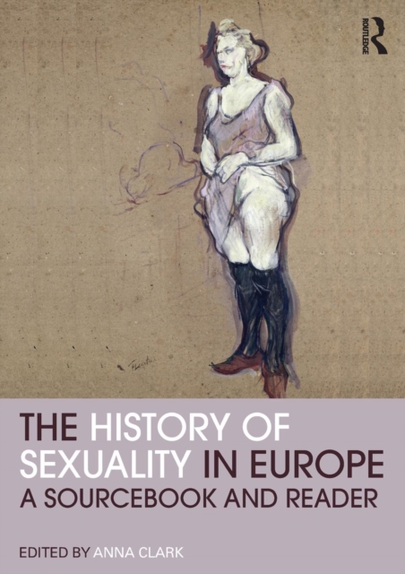 The History of Sexuality in Europe : A Sourcebook and Reader, Paperback / softback Book