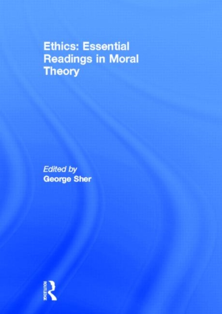 Ethics: Essential Readings in Moral Theory, Hardback Book