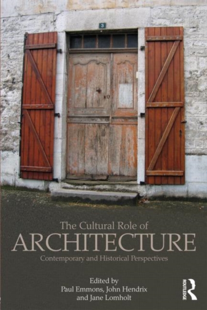 The Cultural Role of Architecture : Contemporary and Historical Perspectives, Paperback / softback Book