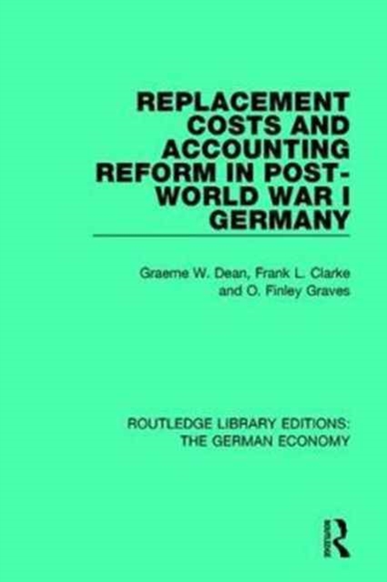 Replacement Costs and Accounting Reform in Post-World War I Germany, Hardback Book